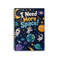 I Need More Space! Spiral Notebook – Cute Spacekids Ruled Journal