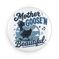 Mother Goose'n Beautiful Round Button Magnet — Cute Retro Goose Design