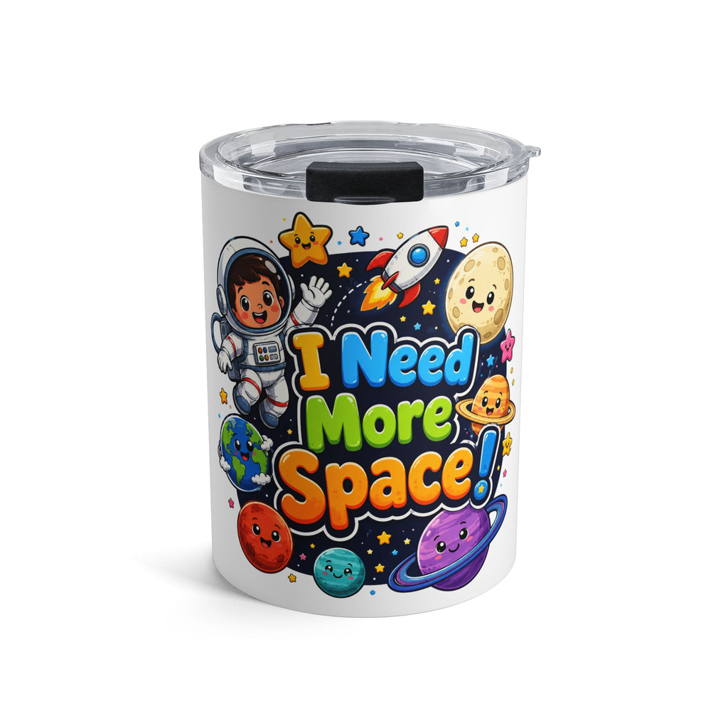I Need More Space! 10oz Insulated Travel Tumbler — Cute Space Astronaut Kids Cup