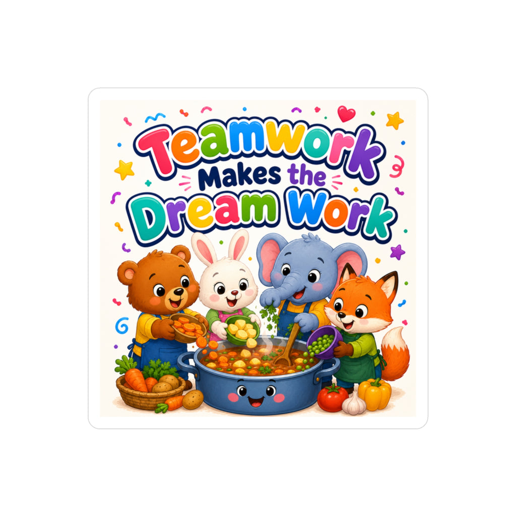 Kiss-Cut Vinyl Decal — "Teamwork Makes the Dream Work" Cute Animal Classroom Sticker