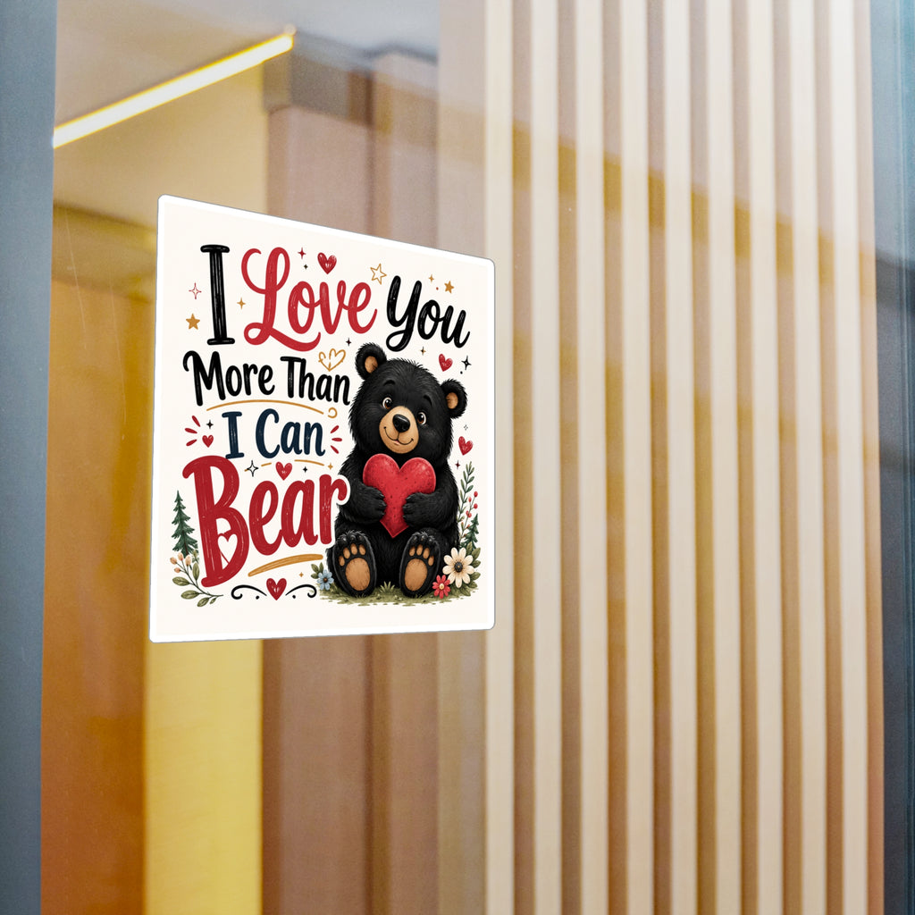 I Love You More Than I Can Bear — Valentine Bear Vinyl Sticker