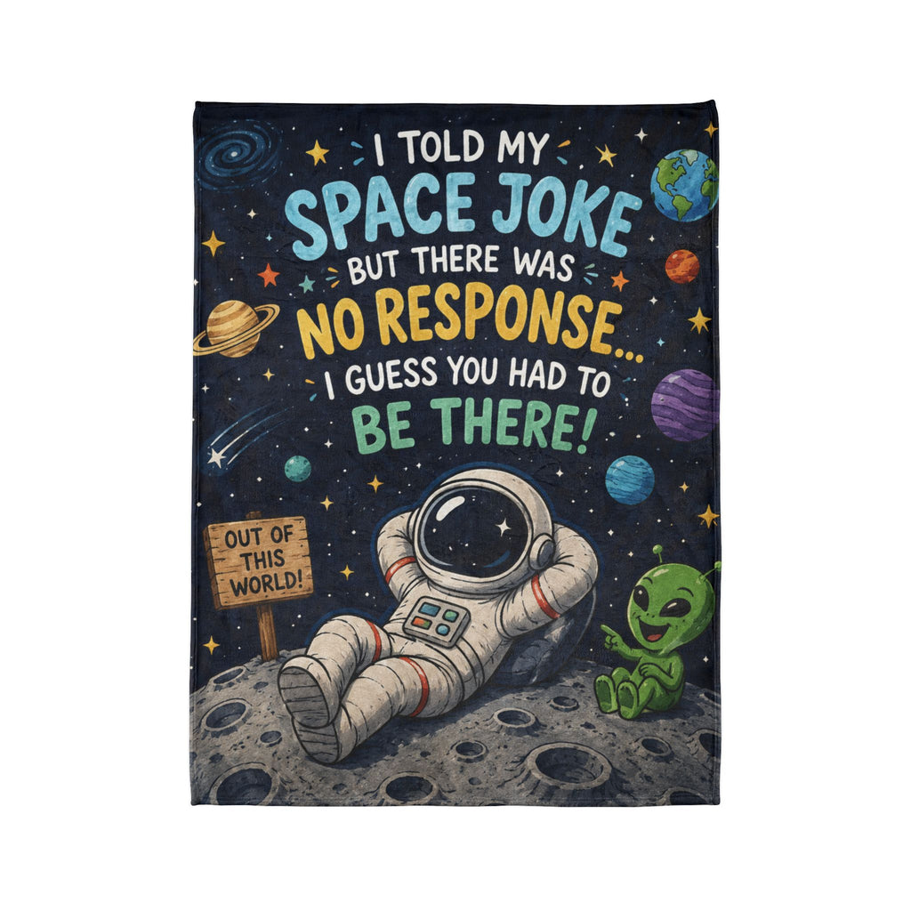 Astronaut & Alien Space Joke Blanket — "I Told My Space Joke... No Response" Cozy Throw