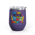 Tumbler — "I'm Just Here for the Recess!" Cute School Kids Stainless Steel 12oz
