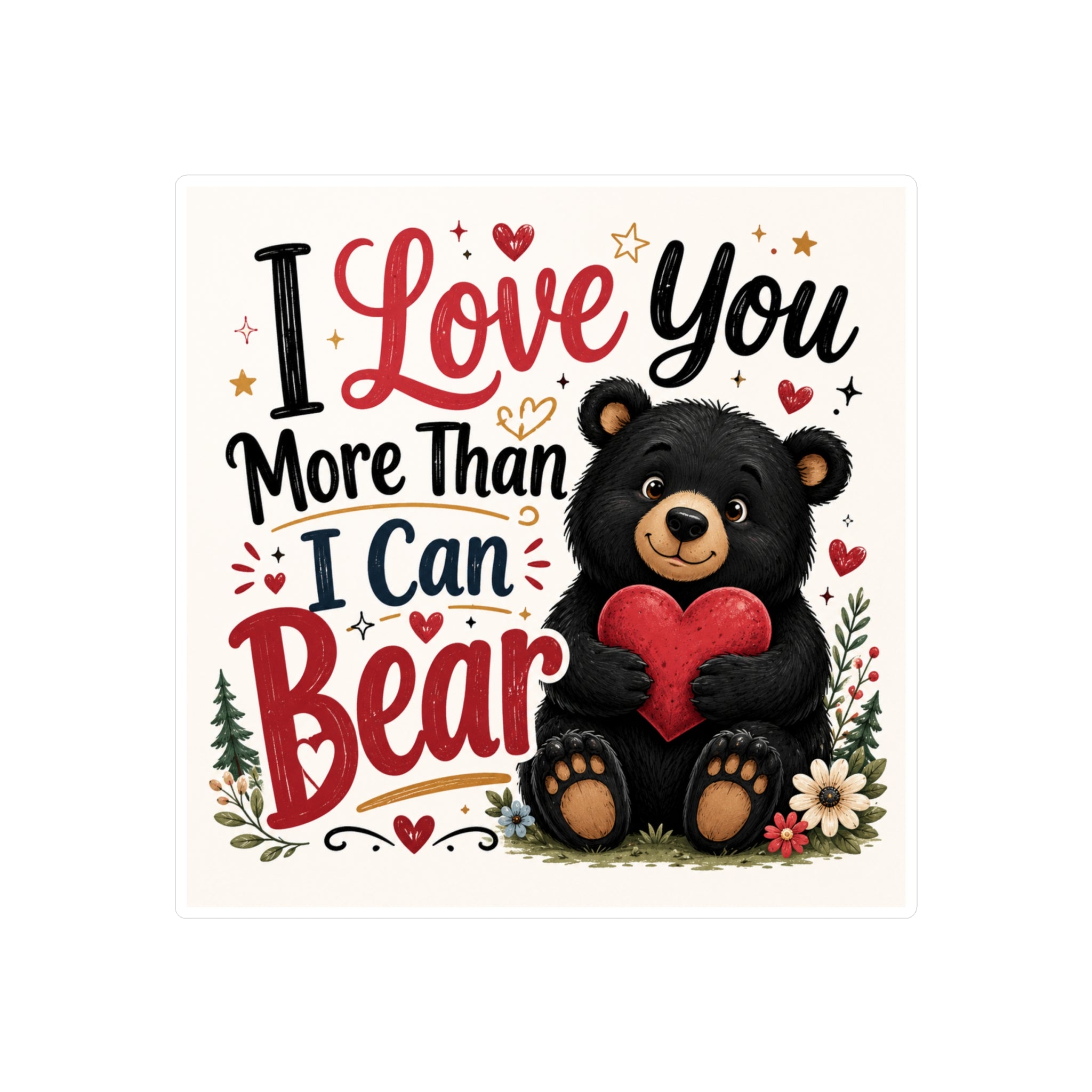 I Love You More Than I Can Bear — Valentine Bear Vinyl Sticker