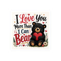 I Love You More Than I Can Bear — Valentine Bear Vinyl Sticker