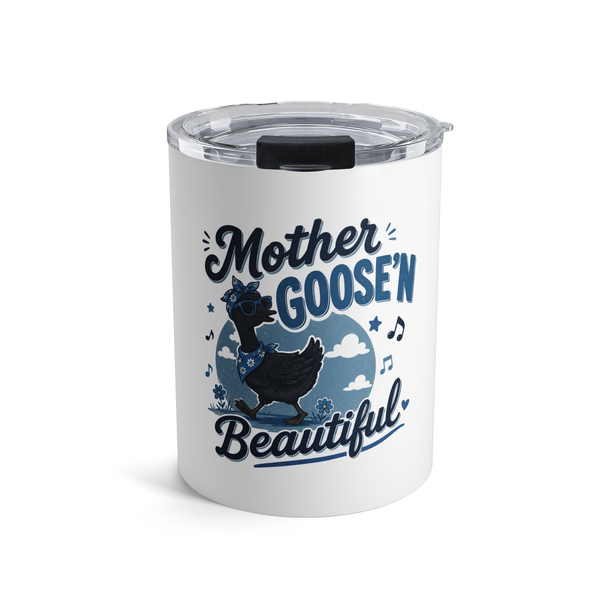 Mother Goose Tumbler 10oz – "Mother Goose'n Beautiful" Insulated Travel Cup