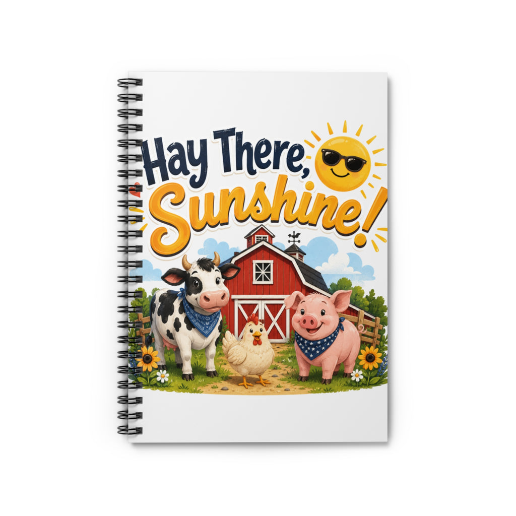 Hay There, Sunshine! Farm Animals Spiral Notebook