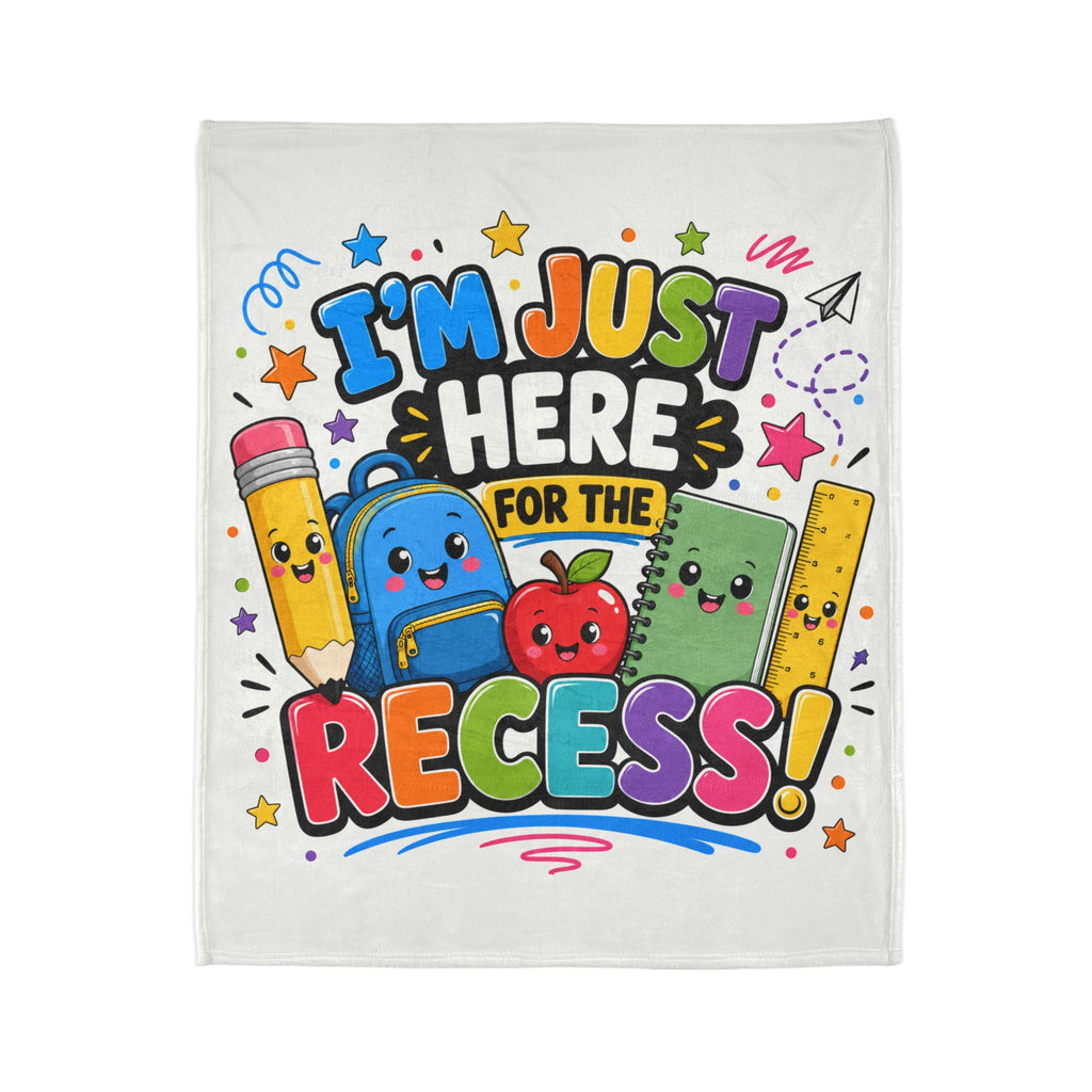 Recess Kids Blanket — "I'm Just Here for the Recess!" Cute School Backpack & Pencil Throw