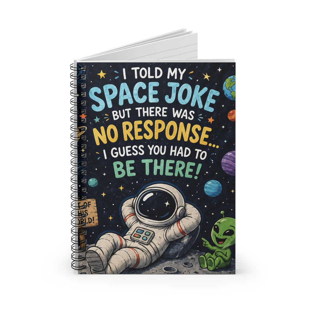 Space Joke Spiral Notebook — 'I Told My Space Joke… No Response' Astronaut & Alien Ruled Journal