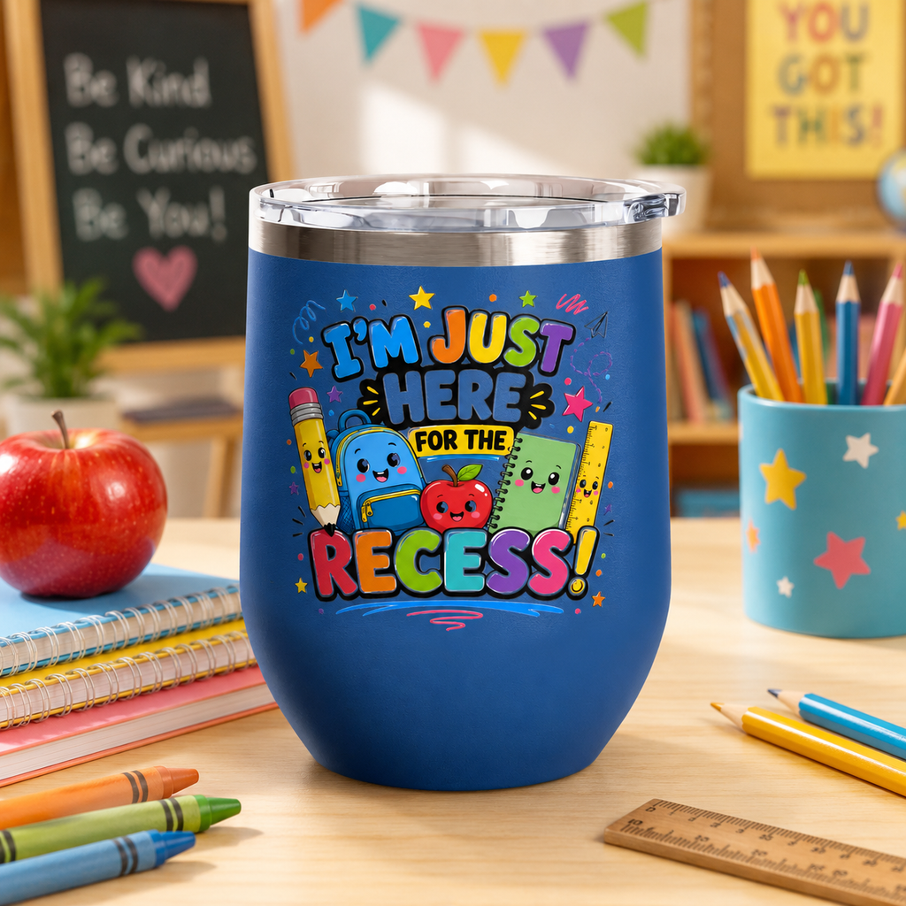 Tumbler — "I'm Just Here for the Recess!" Cute School Kids Stainless Steel 12oz