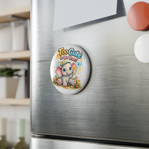 Cute Elephant 'Too Cute to Be True' Round Button Magnet