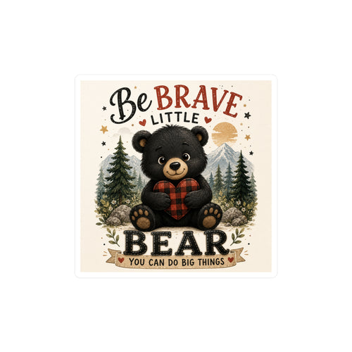 Be Brave Little Bear Kiss-Cut Vinyl Sticker