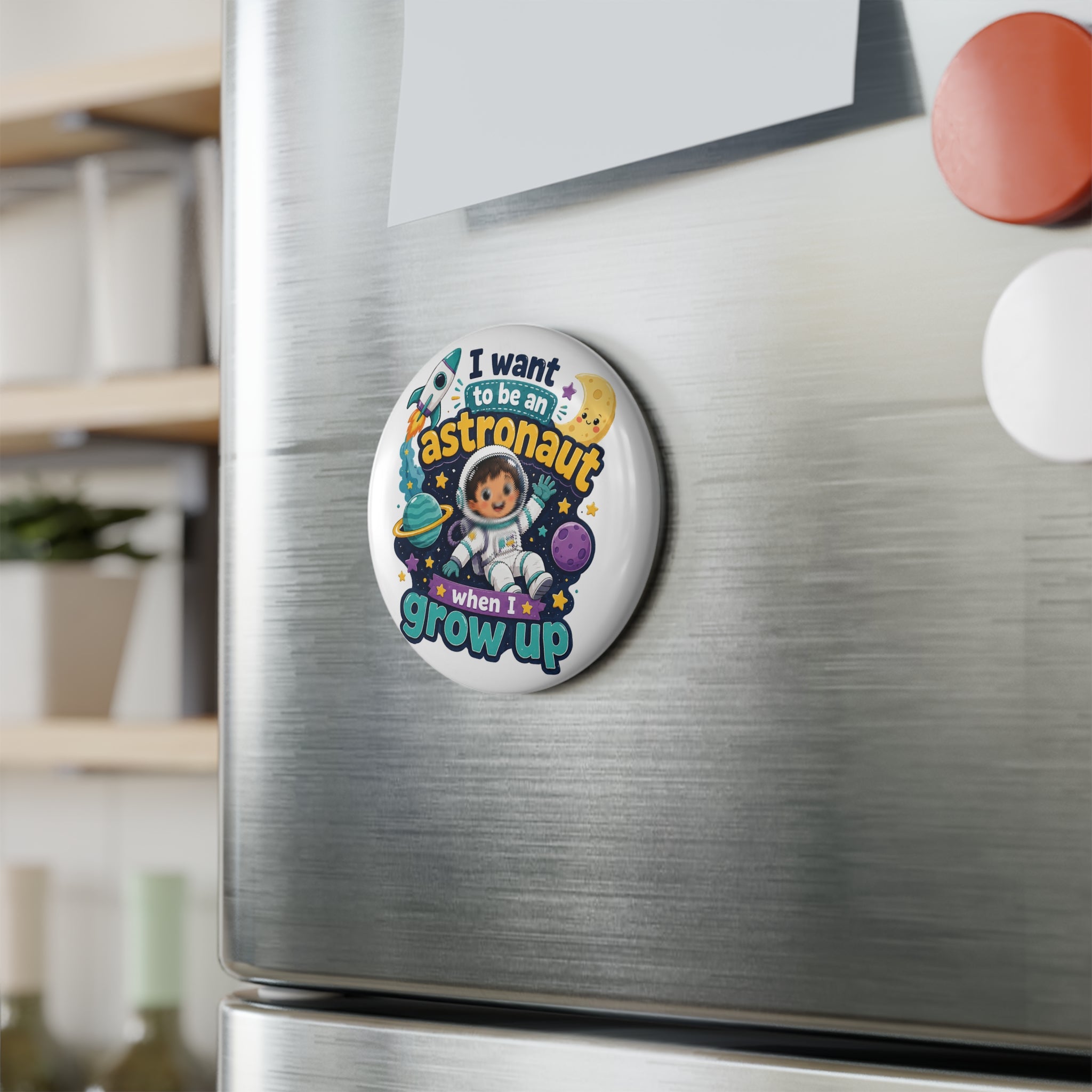I Want to Be an Astronaut When I Grow Up — Kids Space Magnet Button
