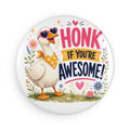 Honk If You’re Awesome Round Button Magnet — Cute Goose Floral Design