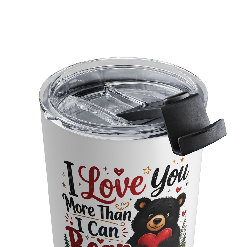 I Love You More Than I Can Bear 10oz Tumbler — Cute Bear Valentine Travel Mug