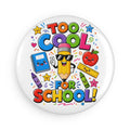 Too Cool for School Button Magnet | Round School Supplies Magnet