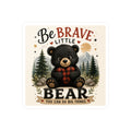 Be Brave Little Bear Kiss-Cut Vinyl Sticker