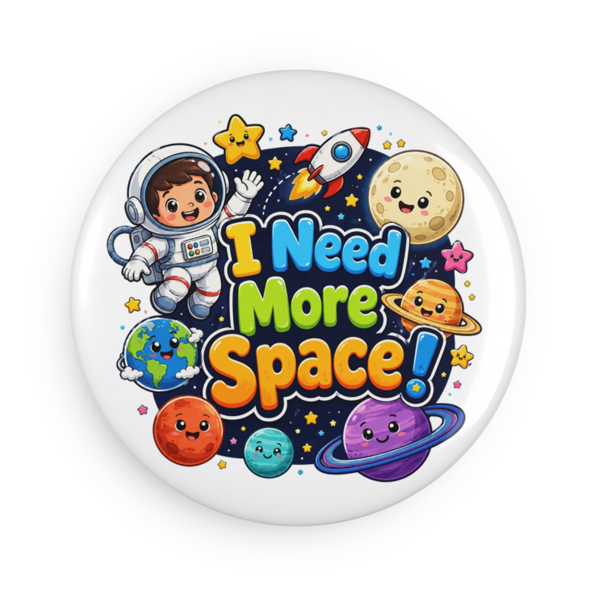 I Need More Space! Round Space Magnet — Cute Astronaut & Planets Refrigerator Button
