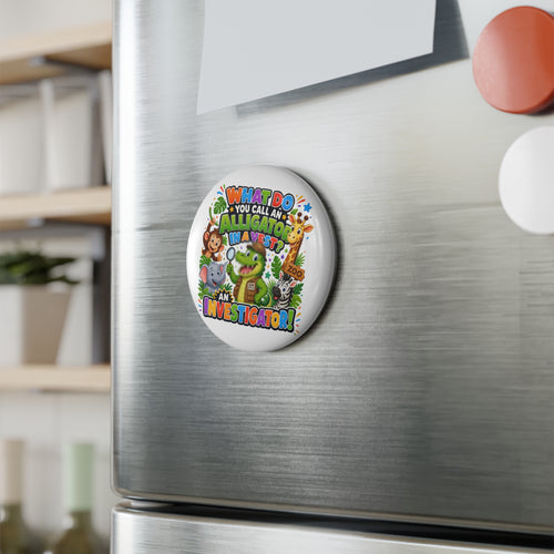 Alligator Investigator joke magnet Button Magnet | Round Animal Zoo Design