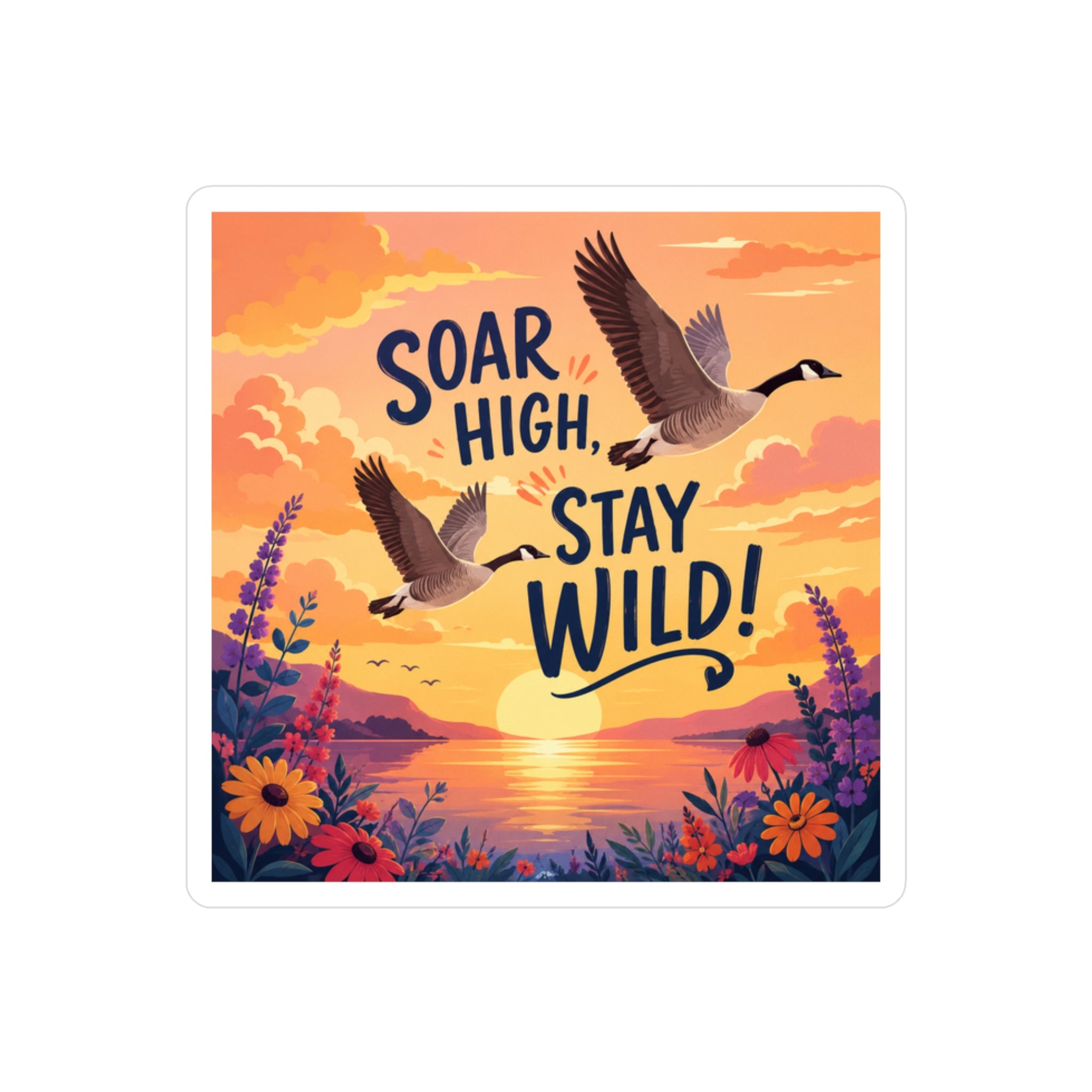 Soar High Stay Wild Vinyl Sticker — Goose Sunset Kiss-Cut Decal