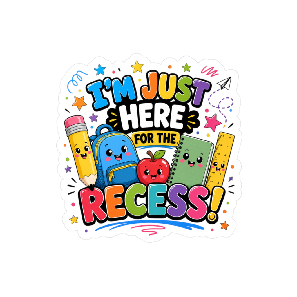 I’m Just Here for the Recess! Sticker | Kiss-Cut Vinyl Decal