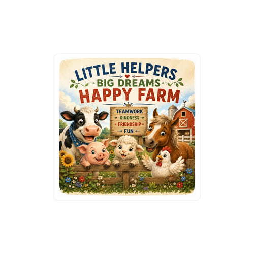 Happy Farm 'Little Helpers, Big Dreams' Vinyl Sticker