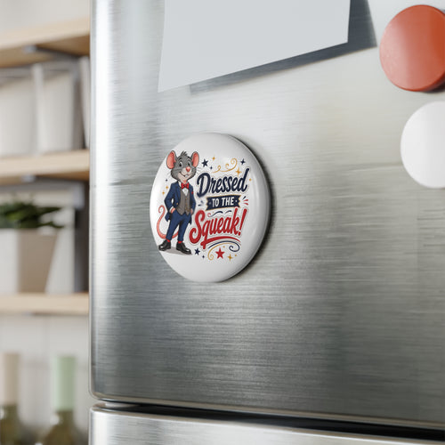 Dressed to the Squeak Button Magnet, Round (1 & 10 pcs)