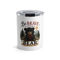 Be Brave Little Bear 10oz Tumbler — Cute Kids Woodland Travel Cup, Baby Shower Gift