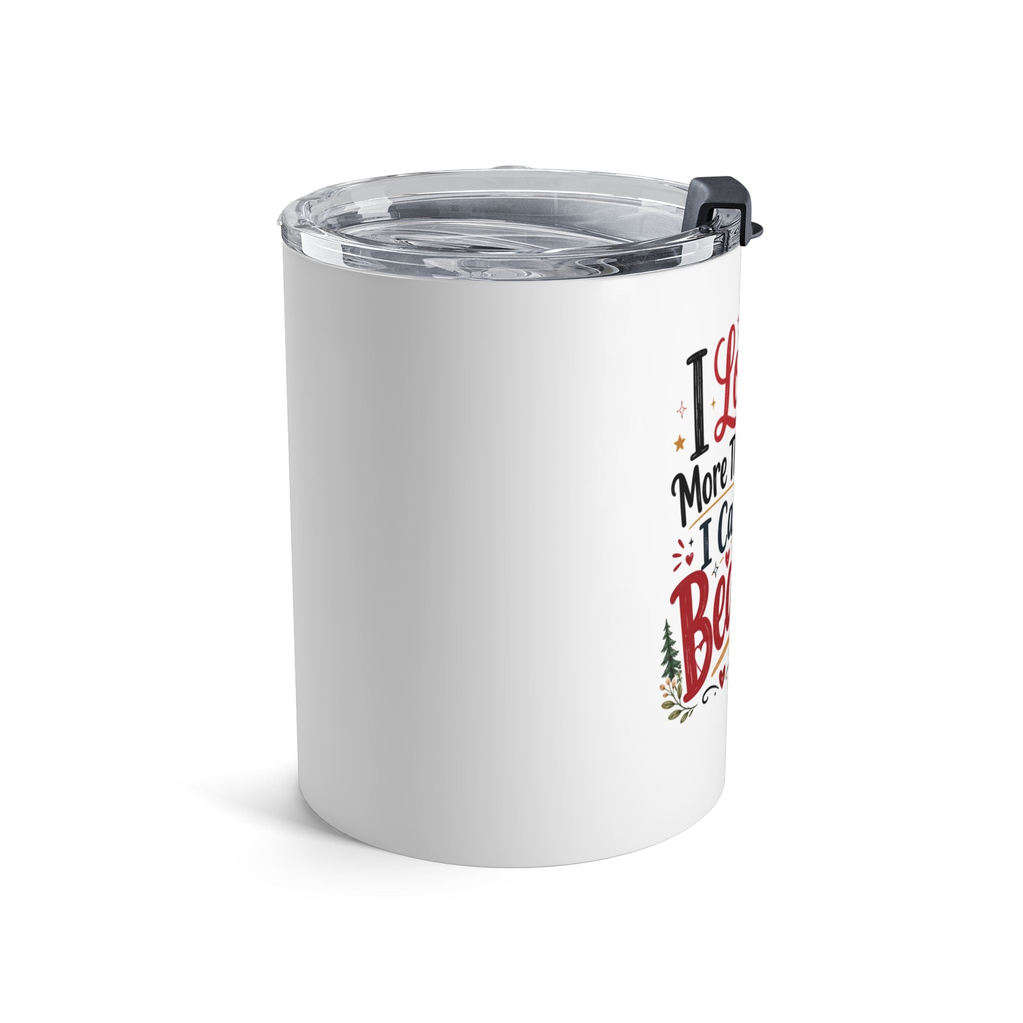 I Love You More Than I Can Bear 10oz Tumbler — Cute Bear Valentine Travel Mug