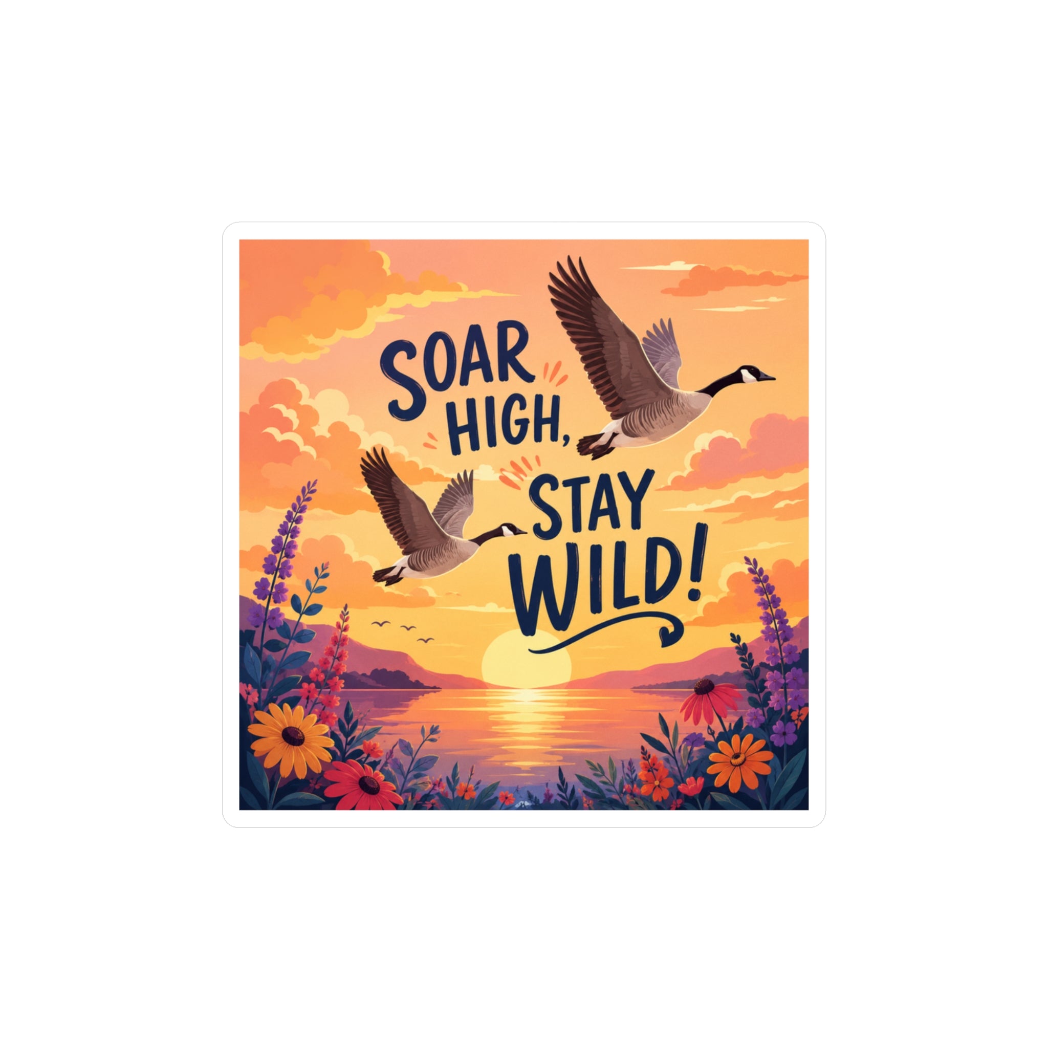 Soar High Stay Wild Vinyl Sticker — Goose Sunset Kiss-Cut Decal