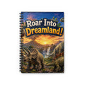 Roar Into Dreamland! Dinosaur Spiral Notebook — Ruled Journal for Kids