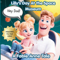 Hey Dad! Lilly's Trip to the Space Museum